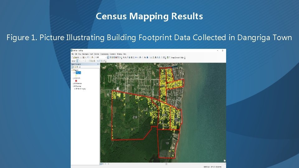 Census Mapping Results Figure 1. Picture Illustrating Building Footprint Data Collected in Dangriga Town