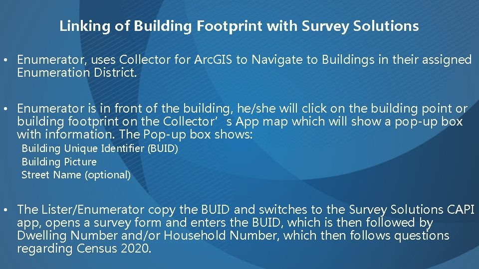Linking of Building Footprint with Survey Solutions • Enumerator, uses Collector for Arc. GIS