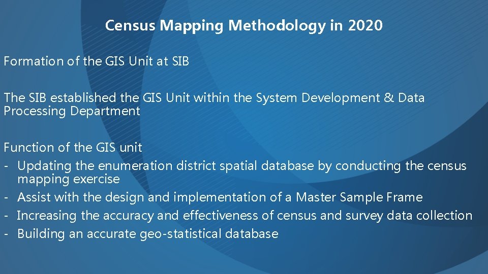 Census Mapping Methodology in 2020 Formation of the GIS Unit at SIB The SIB