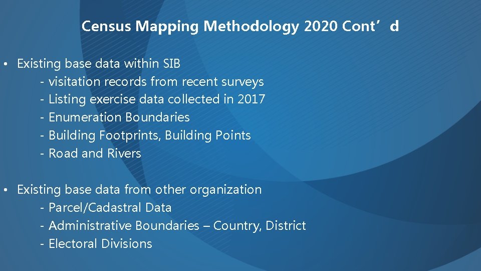 Census Mapping Methodology 2020 Cont’d • Existing base data within SIB - visitation records