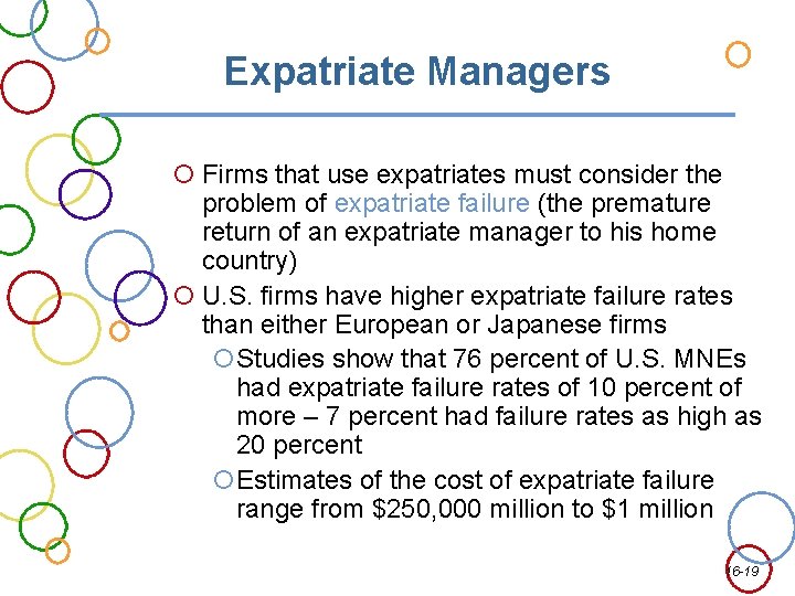 Expatriate Managers Firms that use expatriates must consider the problem of expatriate failure (the