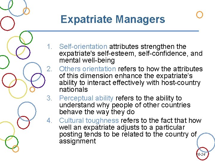 Expatriate Managers 1. Self-orientation attributes strengthen the expatriate's self-esteem, self-confidence, and mental well-being 2.