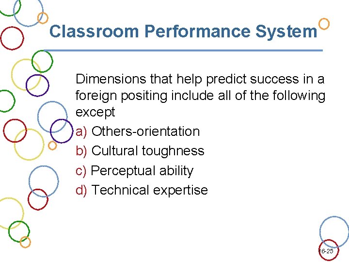 Classroom Performance System Dimensions that help predict success in a foreign positing include all