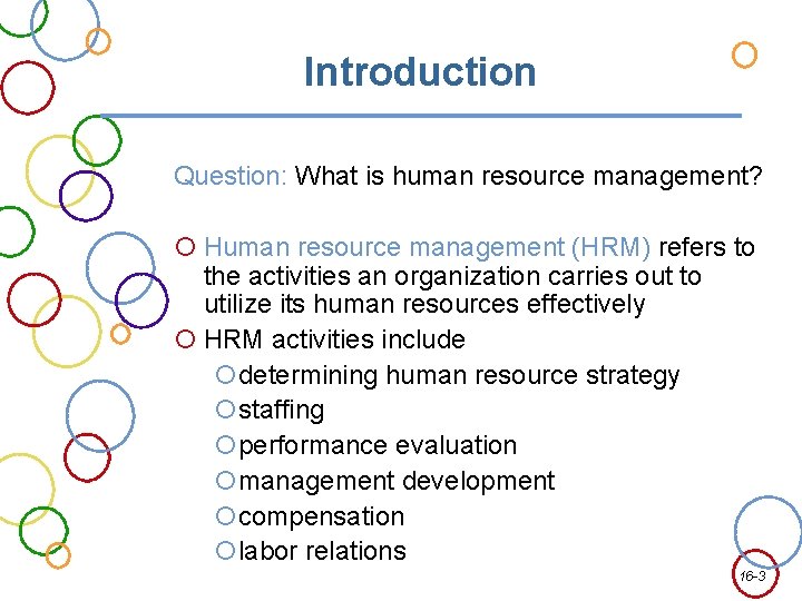 Introduction Question: What is human resource management? Human resource management (HRM) refers to the