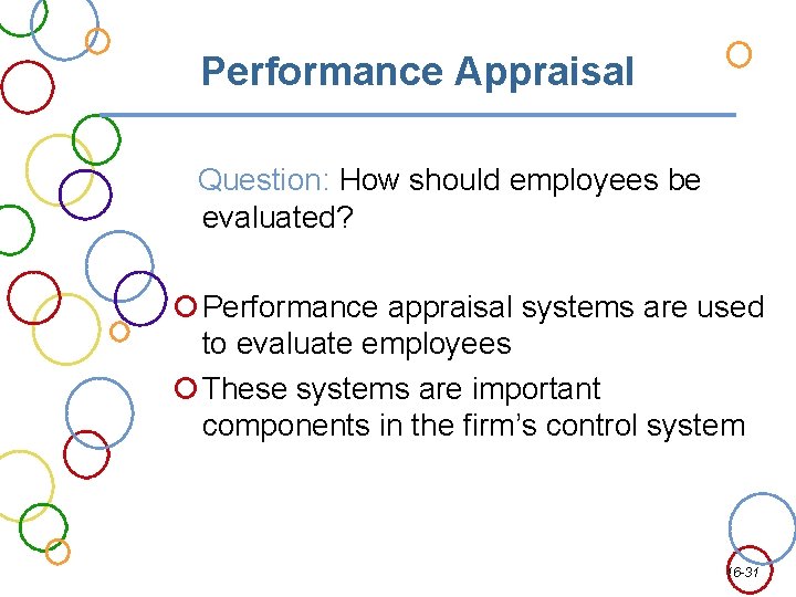 Performance Appraisal Question: How should employees be evaluated? Performance appraisal systems are used to