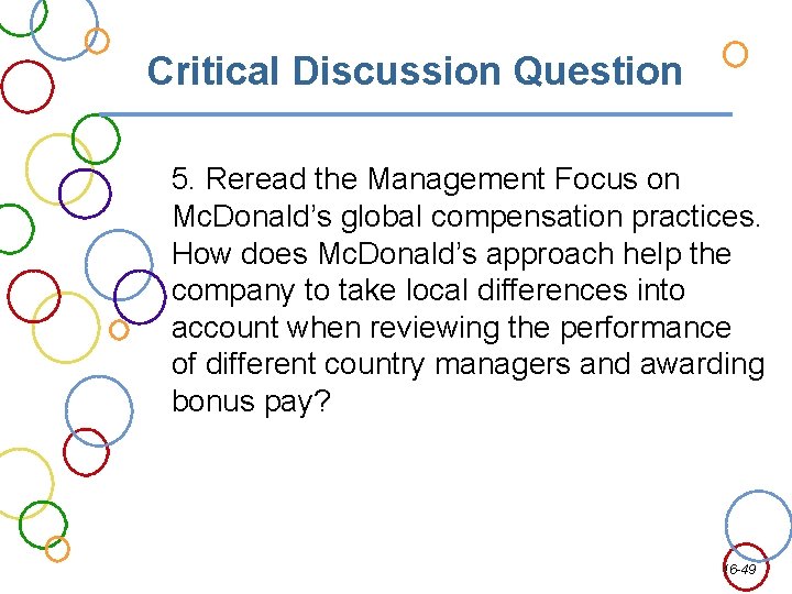 Critical Discussion Question 5. Reread the Management Focus on Mc. Donald’s global compensation practices.