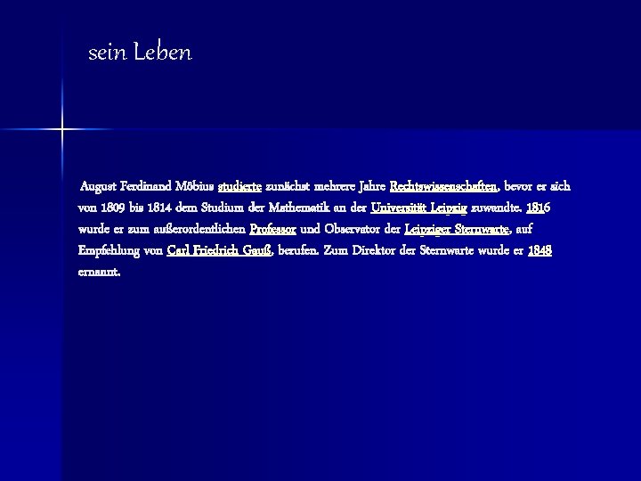 sein Leben August Ferdinand Möbius studierte zunächst mehrere Jahre Rechtswissenschaften, bevor er sich von
