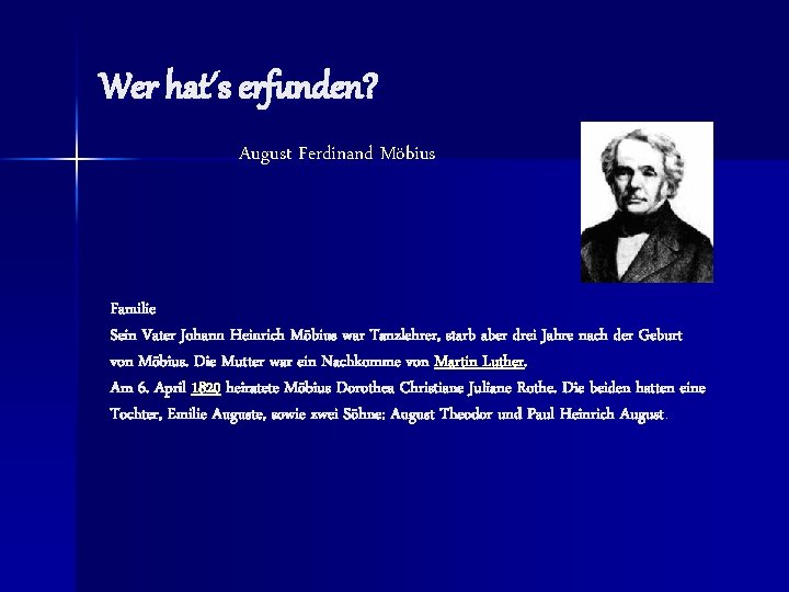 Wer hat´s erfunden? August Ferdinand Möbius Familie Sein Vater Johann Heinrich Möbius war Tanzlehrer,