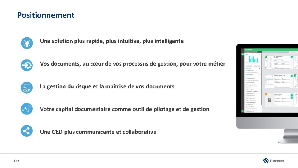 Positionnement Une solution plus rapide, plus intuitive, plus intelligente Vos documents, au cœur de