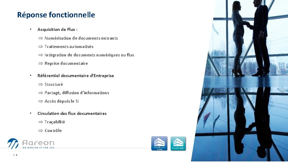 Réponse fonctionnelle • Acquisition de Flux : Þ Numérisation de documents entrants Þ Traitements