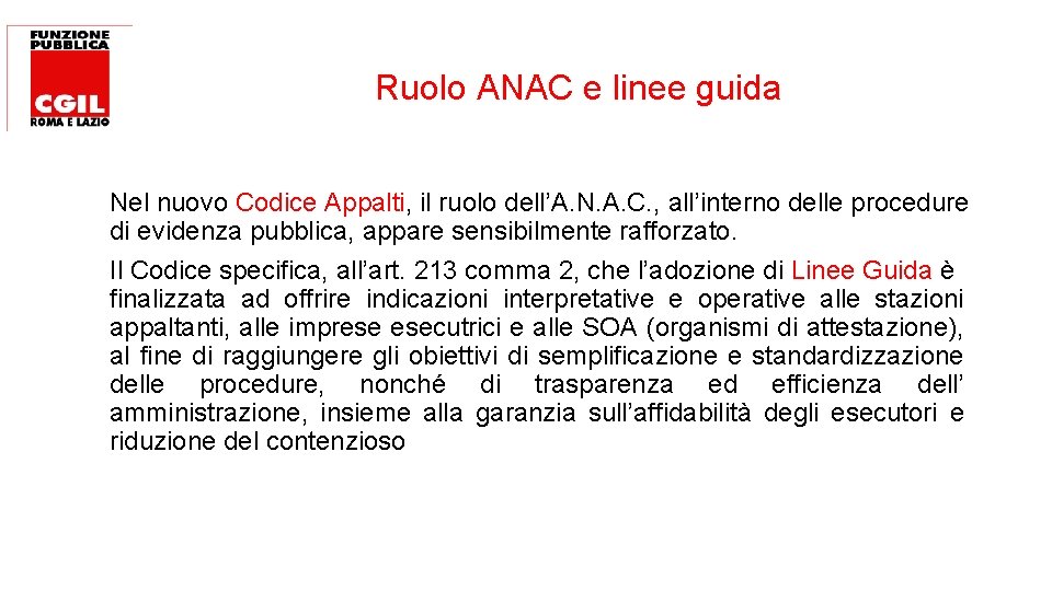 Ruolo ANAC e linee guida Nel nuovo Codice Appalti, il ruolo dell’A. N. A.