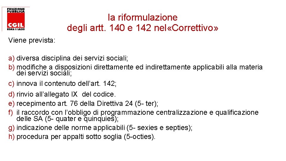 la riformulazione degli artt. 140 e 142 nel «Correttivo» Viene prevista: a) diversa disciplina