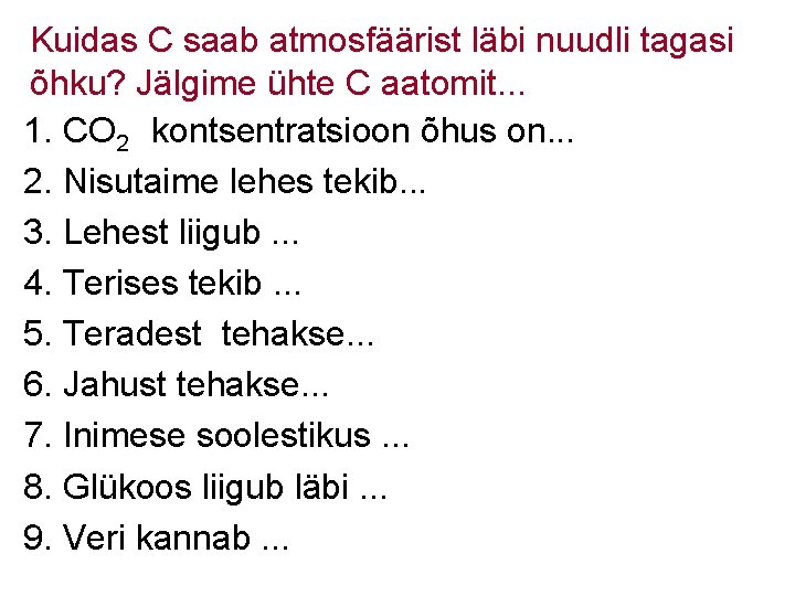 Kuidas C saab atmosfäärist läbi nuudli tagasi õhku? Jälgime ühte C aatomit. . .