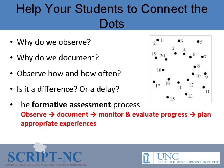 Help Your Students to Connect the Dots • Why do we observe? • Why
