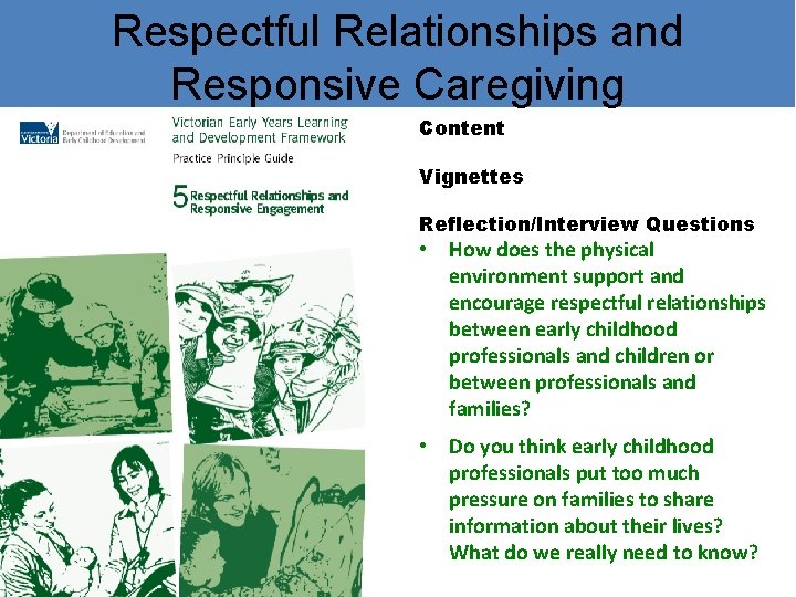 Respectful Relationships and Responsive Caregiving Content Vignettes Reflection/Interview Questions • How does the physical