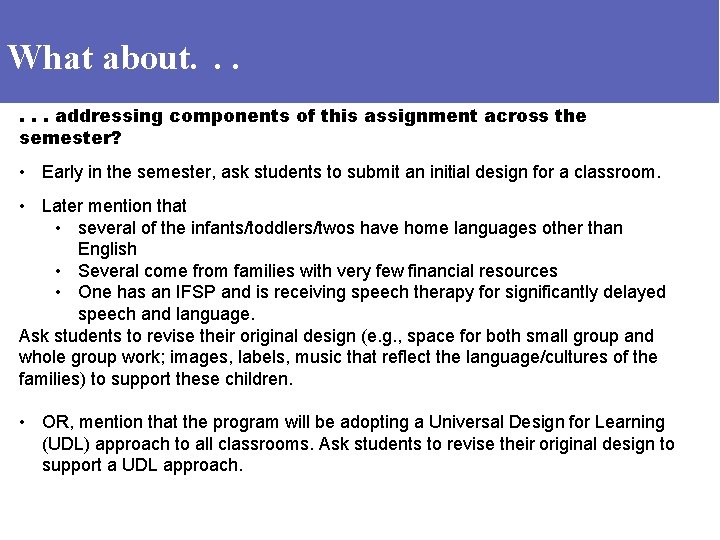 What about. . . addressing components of this assignment across the semester? • Early