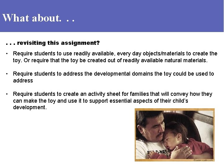 What about. . . revisiting this assignment? • Require students to use readily available,