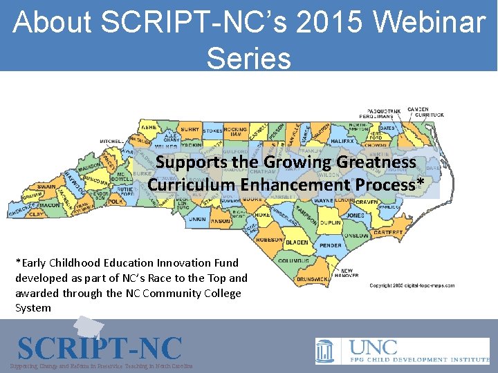 About SCRIPT-NC’s 2015 Webinar Series Supports the Growing Greatness Curriculum Enhancement Process* *Early Childhood