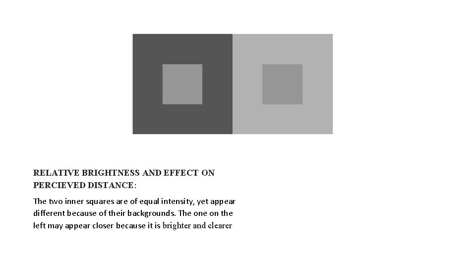 RELATIVE BRIGHTNESS AND EFFECT ON PERCIEVED DISTANCE: The two inner squares are of equal