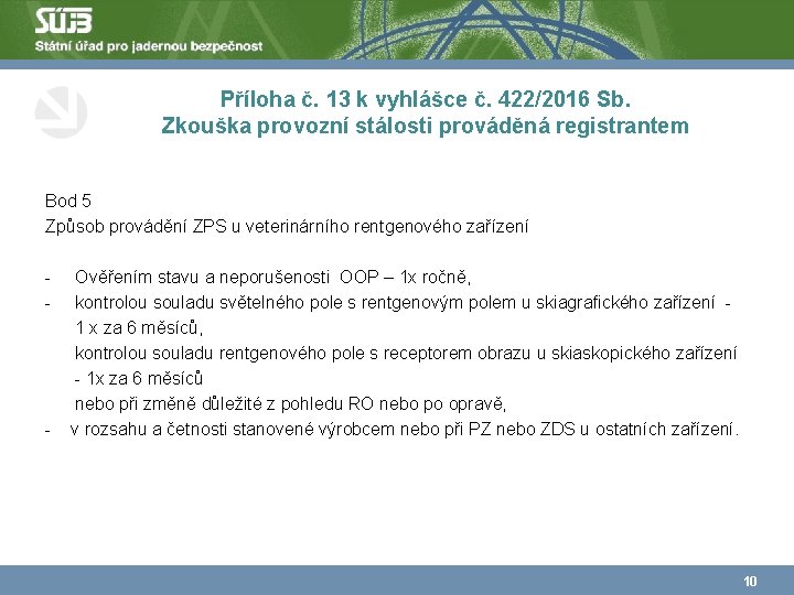 Příloha č. 13 k vyhlášce č. 422/2016 Sb. Zkouška provozní stálosti prováděná registrantem Bod