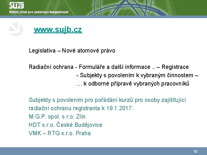  www. sujb. cz Legislativa – Nové atomové právo Radiační ochrana - Formuláře a