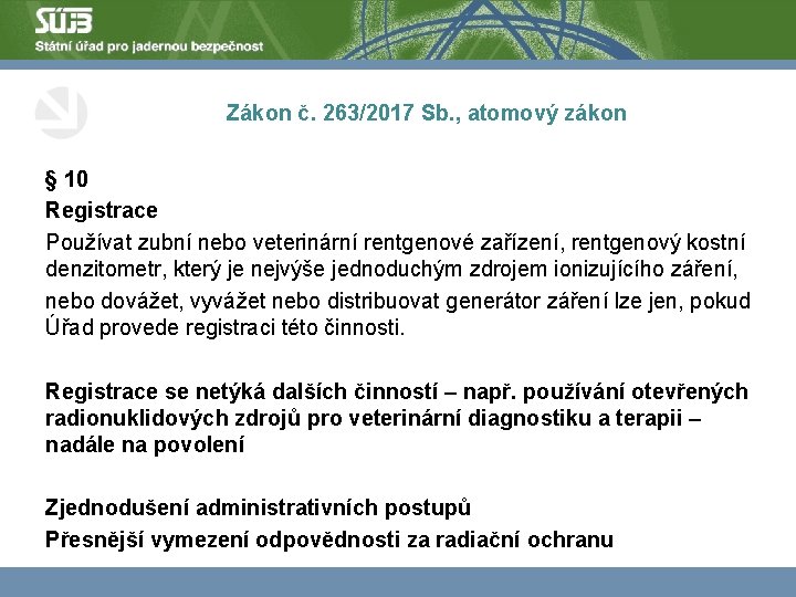  Zákon č. 263/2017 Sb. , atomový zákon § 10 Registrace Používat zubní nebo