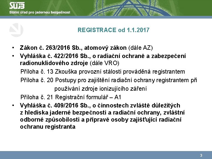 REGISTRACE od 1. 1. 2017 • Zákon č. 263/2016 Sb. , atomový zákon (dále