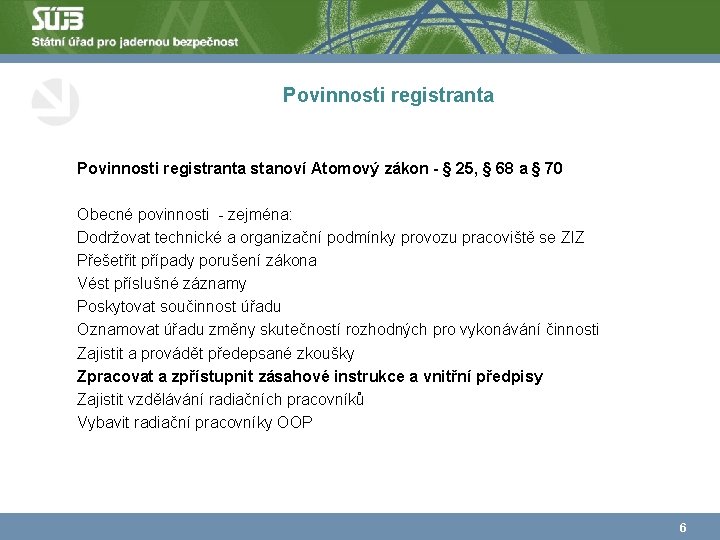  Povinnosti registranta stanoví Atomový zákon - § 25, § 68 a § 70