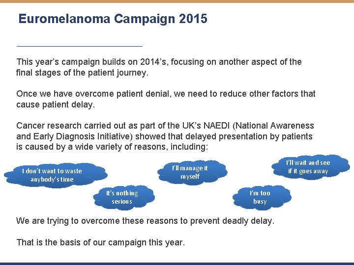 Euromelanoma Campaign 2015 This year’s campaign builds on 2014’s, focusing on another aspect of