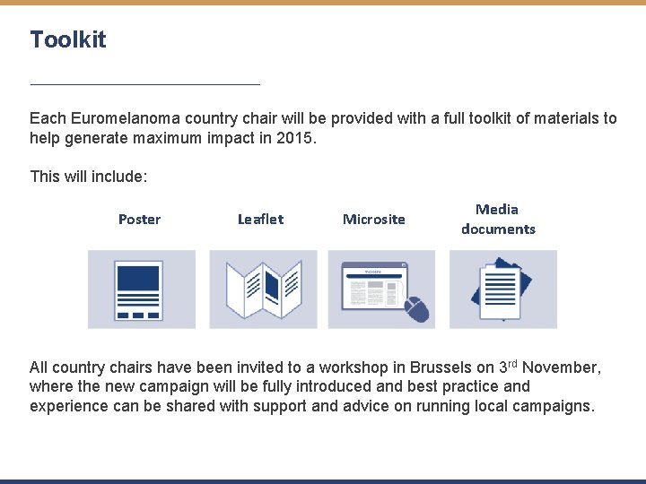 Toolkit Each Euromelanoma country chair will be provided with a full toolkit of materials