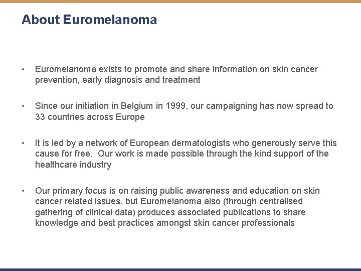 About Euromelanoma • Euromelanoma exists to promote and share information on skin cancer prevention,