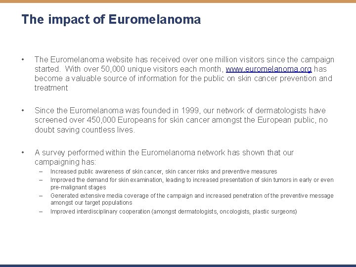 The impact of Euromelanoma • The Euromelanoma website has received over one million visitors