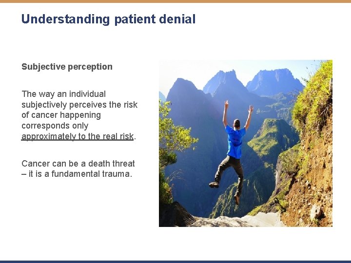 Understanding patient denial Subjective perception The way an individual subjectively perceives the risk of