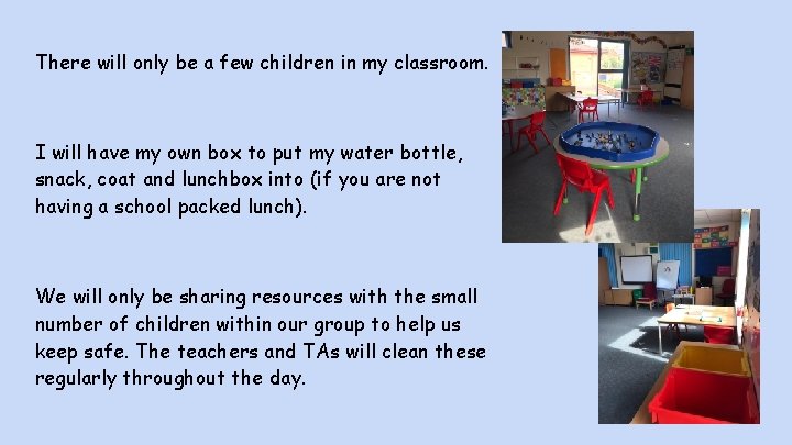 There will only be a few children in my classroom. I will have my