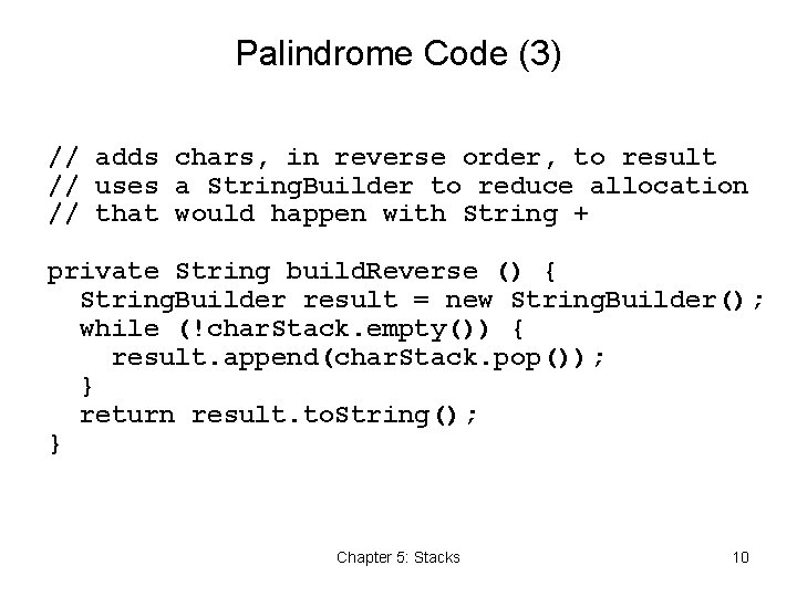 Palindrome Code (3) // adds chars, in reverse order, to result // uses a