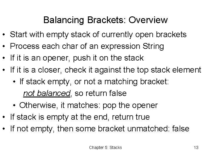 Balancing Brackets: Overview • • Start with empty stack of currently open brackets Process
