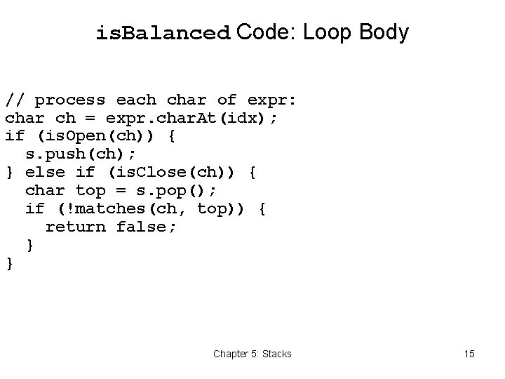 is. Balanced Code: Loop Body // process each char of expr: char ch =