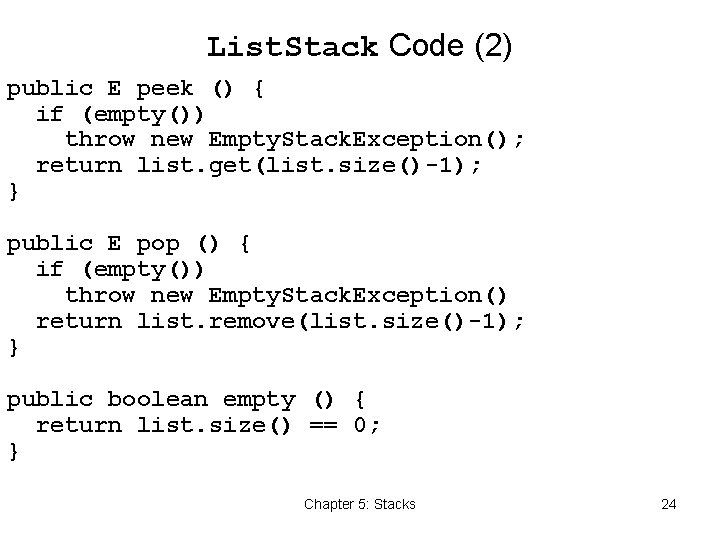 List. Stack Code (2) public E peek () { if (empty()) throw new Empty.