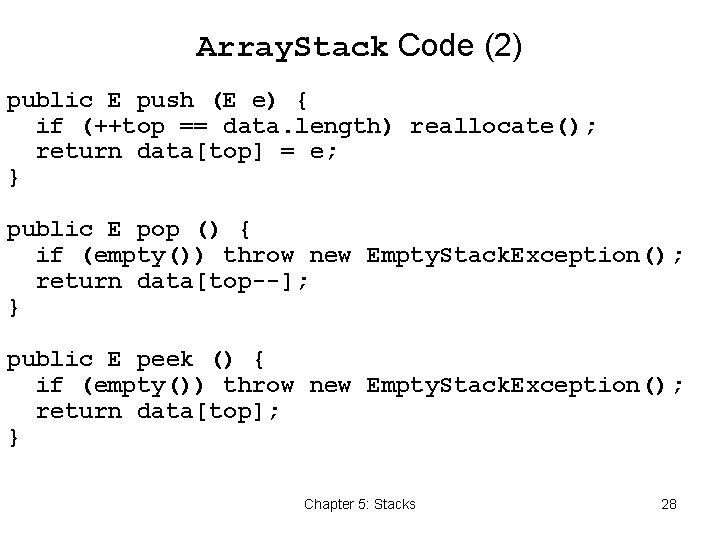 Array. Stack Code (2) public E push (E e) { if (++top == data.