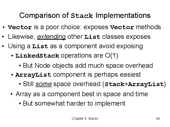 Comparison of Stack Implementations • Vector is a poor choice: exposes Vector methods •