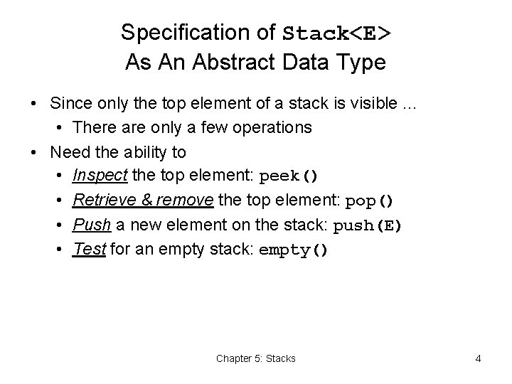 Specification of Stack<E> As An Abstract Data Type • Since only the top element