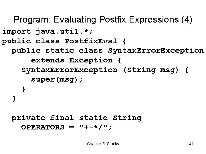 Program: Evaluating Postfix Expressions (4) import java. util. *; public class Postfix. Eval {