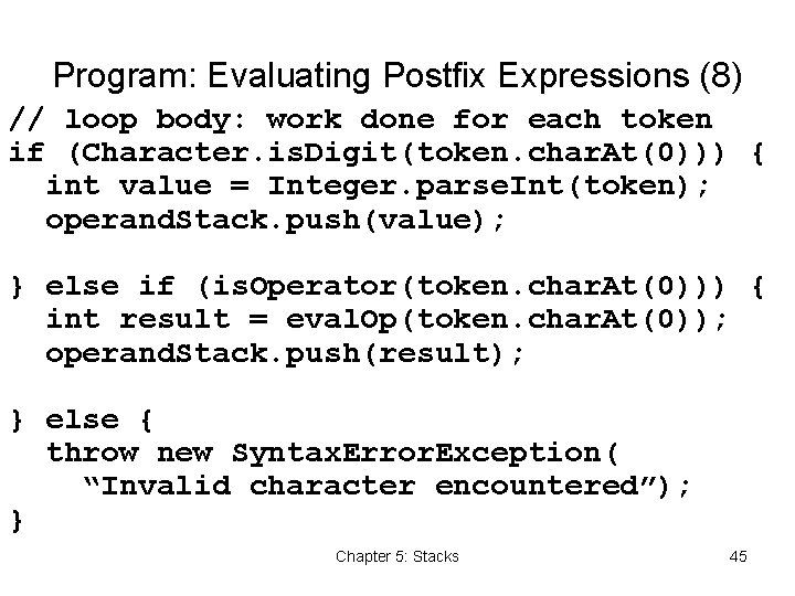 Program: Evaluating Postfix Expressions (8) // loop body: work done for each token if