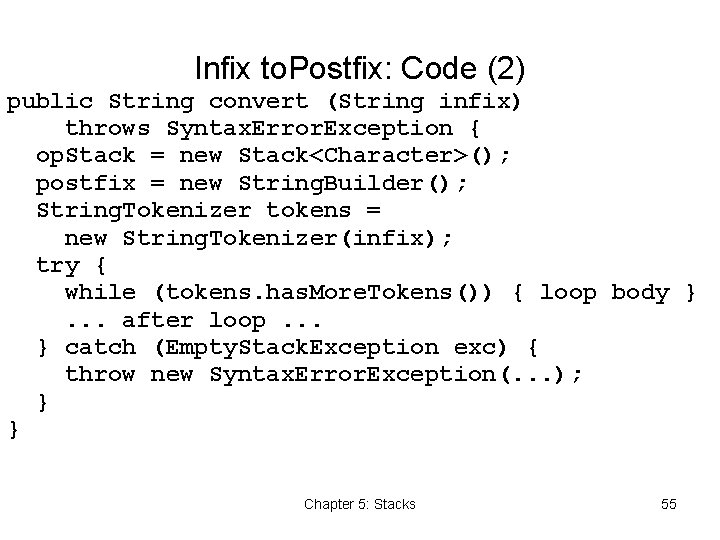 Infix to. Postfix: Code (2) public String convert (String infix) throws Syntax. Error. Exception