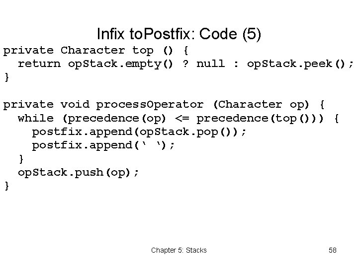 Infix to. Postfix: Code (5) private Character top () { return op. Stack. empty()