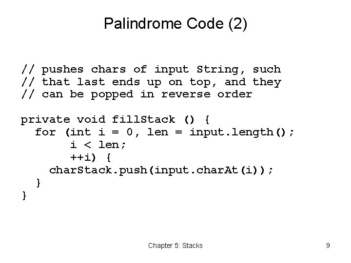 Palindrome Code (2) // pushes chars of input String, such // that last ends