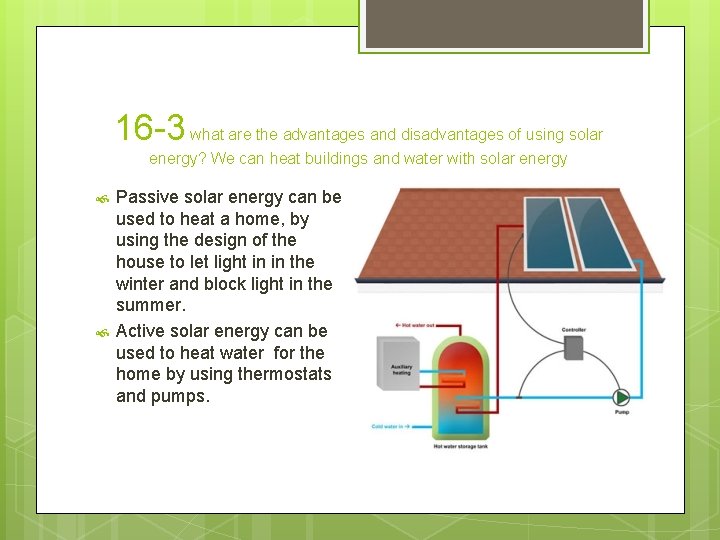 16 -3 what are the advantages and disadvantages of using solar energy? We can