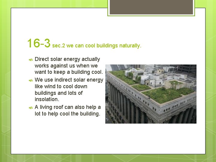 16 -3 sec. 2 we can cool buildings naturally. Direct solar energy actually works