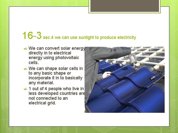 16 -3 sec. 4 we can use sunlight to produce electricity We can convert