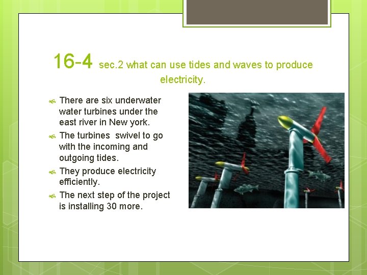 16 -4 sec. 2 what can use tides and waves to produce electricity. There